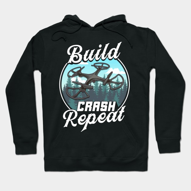 Build Crash Repeat Funny Drone Pilot Flying Pun Hoodie by theperfectpresents